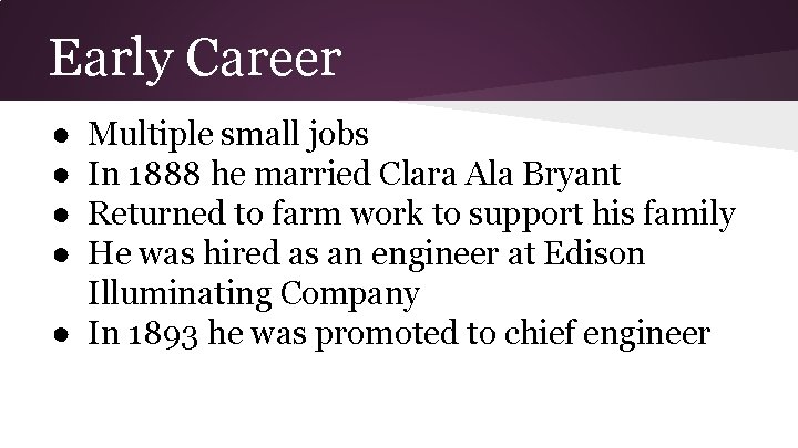 Early Career ● ● Multiple small jobs In 1888 he married Clara Ala Bryant