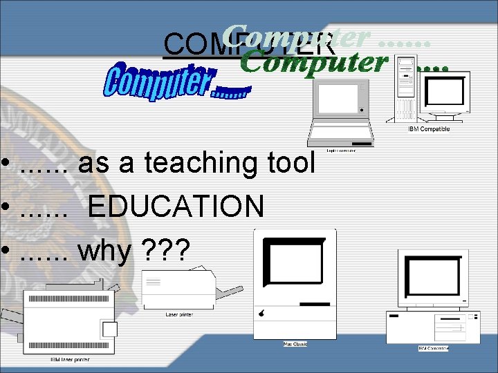 COMPUTER • . . . as a teaching tool • . . . EDUCATION