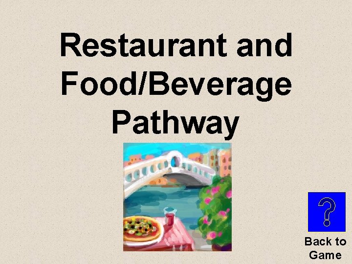 Restaurant and Food/Beverage Pathway Back to Game 
