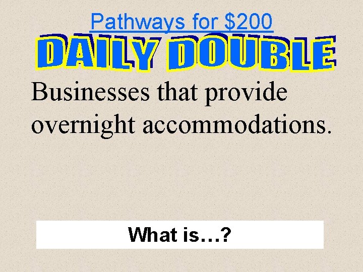 Pathways for $200 Businesses that provide overnight accommodations. What is…? 