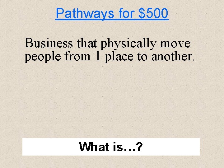 Pathways for $500 Business that physically move people from 1 place to another. What