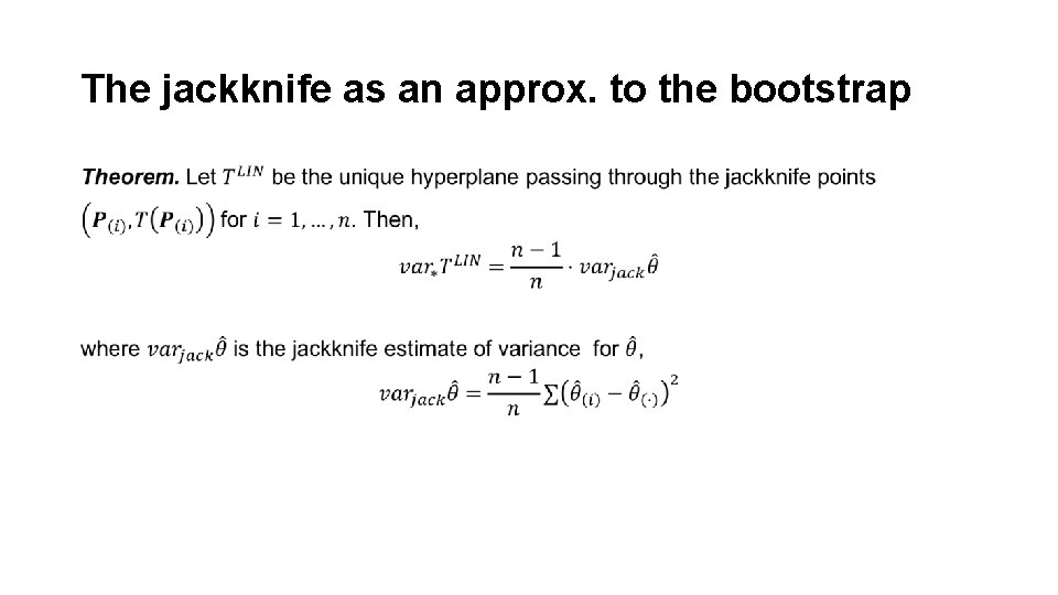 The jackknife as an approx. to the bootstrap • 