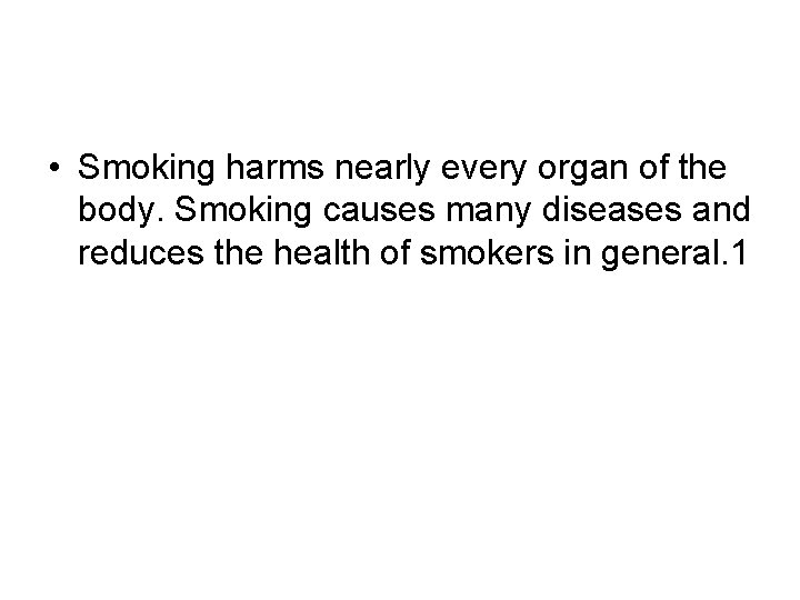 Tobacco Smoking harms nearly every organ of the