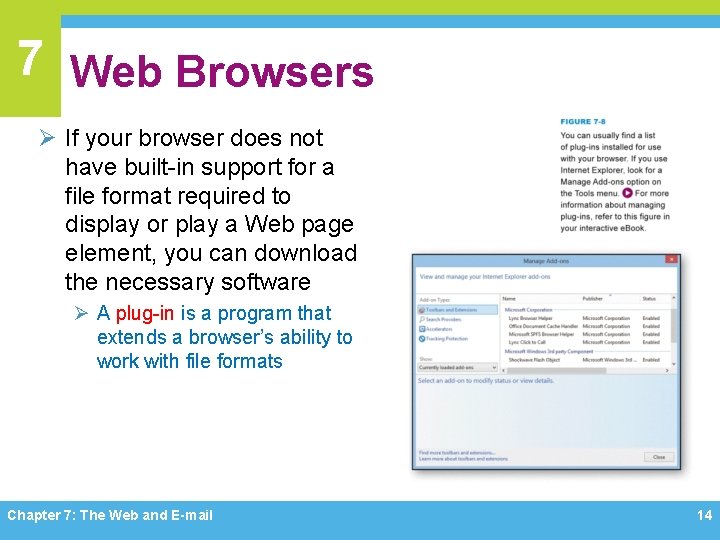 7 Web Browsers Ø If your browser does not have built-in support for a