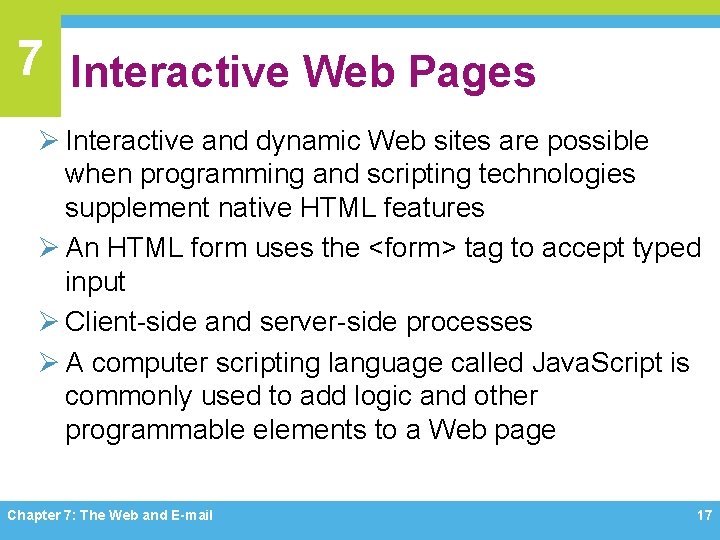 7 Interactive Web Pages Ø Interactive and dynamic Web sites are possible when programming