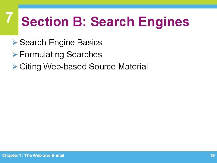 7 Section B: Search Engines Ø Search Engine Basics Ø Formulating Searches Ø Citing