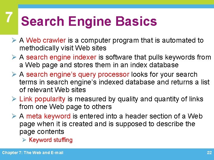 7 Search Engine Basics Ø A Web crawler is a computer program that is