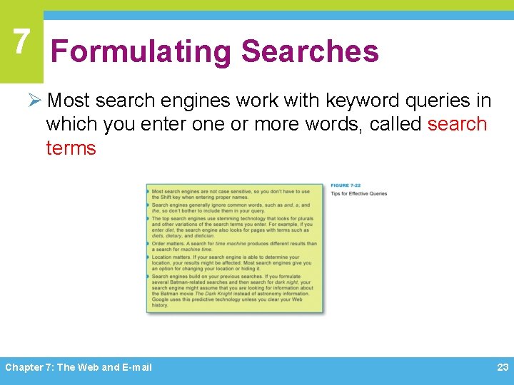 7 Formulating Searches Ø Most search engines work with keyword queries in which you