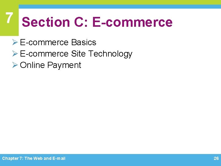 7 Section C: E-commerce Ø E-commerce Basics Ø E-commerce Site Technology Ø Online Payment