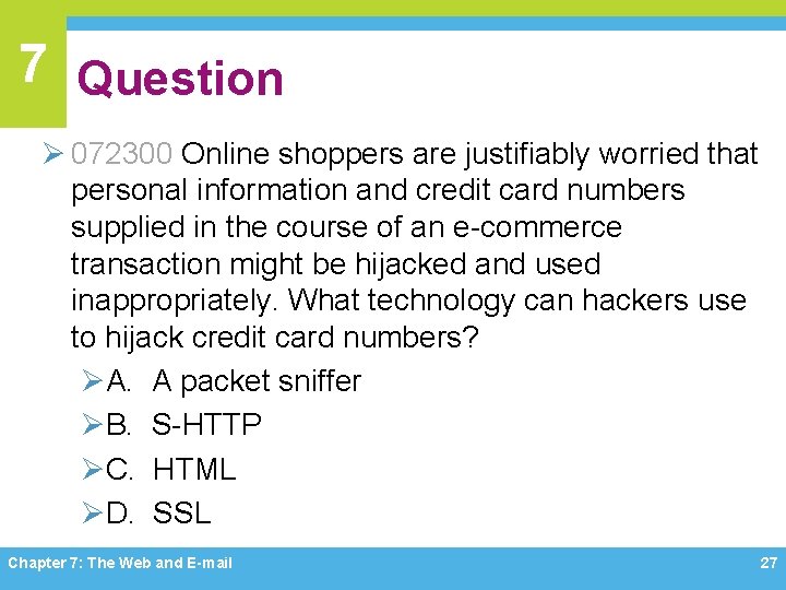 7 Question Ø 072300 Online shoppers are justifiably worried that personal information and credit