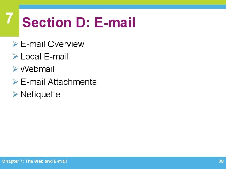 7 Section D: E-mail Ø E-mail Overview Ø Local E-mail Ø Webmail Ø E-mail