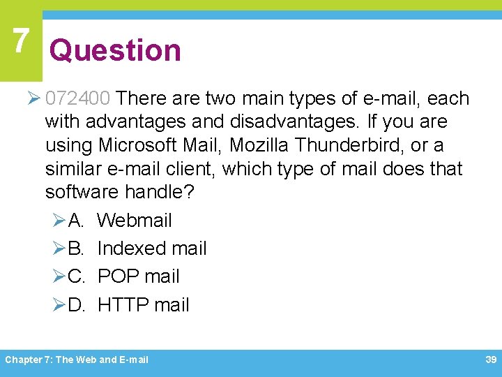 7 Question Ø 072400 There are two main types of e-mail, each with advantages