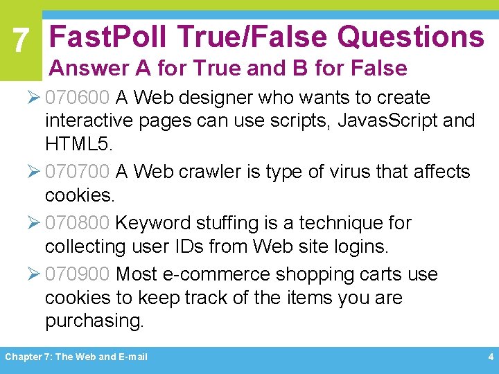 7 Fast. Poll True/False Questions Answer A for True and B for False Ø