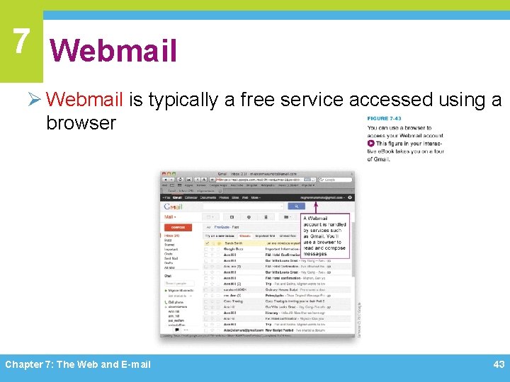 7 Webmail Ø Webmail is typically a free service accessed using a browser Chapter