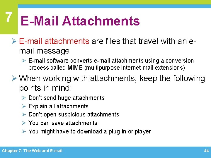 7 E-Mail Attachments Ø E-mail attachments are files that travel with an email message