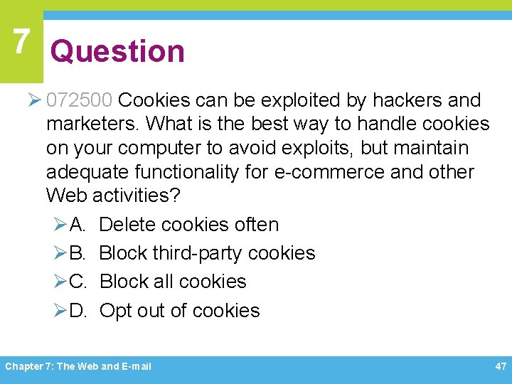 7 Question Ø 072500 Cookies can be exploited by hackers and marketers. What is