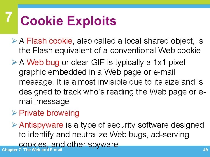 7 Cookie Exploits Ø A Flash cookie, also called a local shared object, is