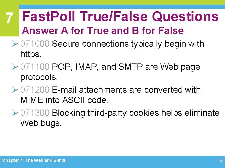 7 Fast. Poll True/False Questions Answer A for True and B for False Ø