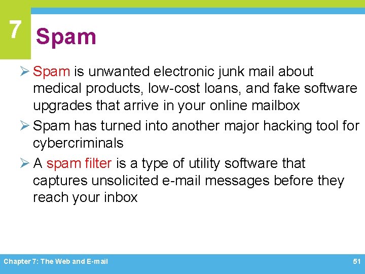 7 Spam Ø Spam is unwanted electronic junk mail about medical products, low-cost loans,