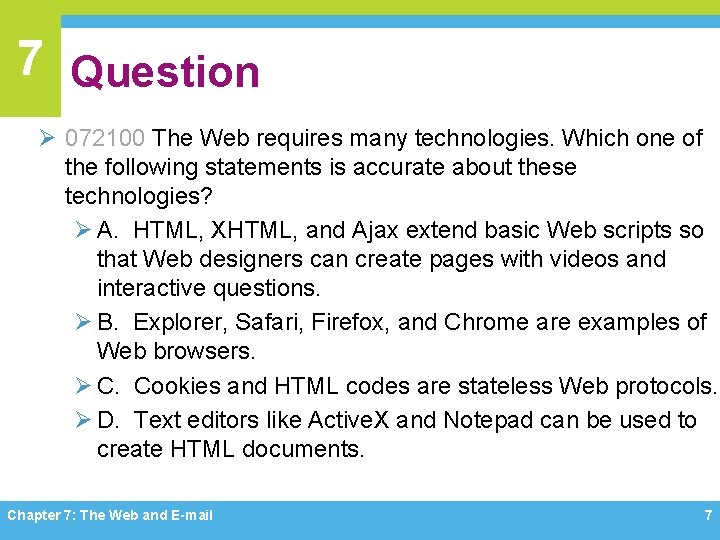 7 Question Ø 072100 The Web requires many technologies. Which one of the following