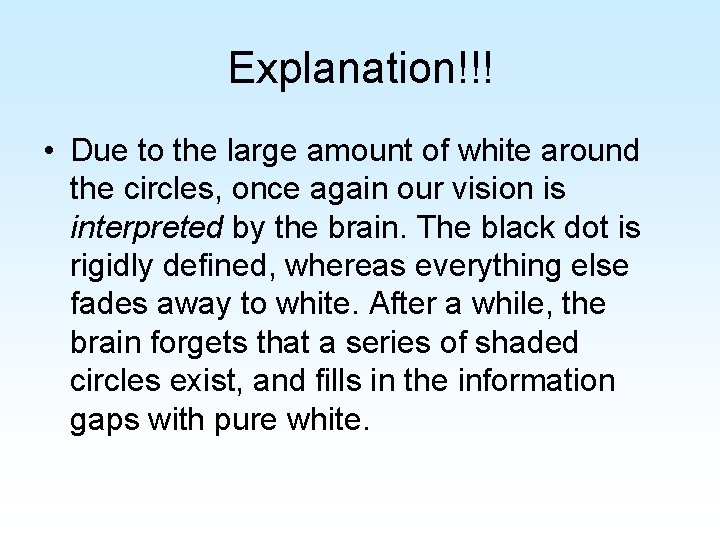 Explanation!!! • Due to the large amount of white around the circles, once again