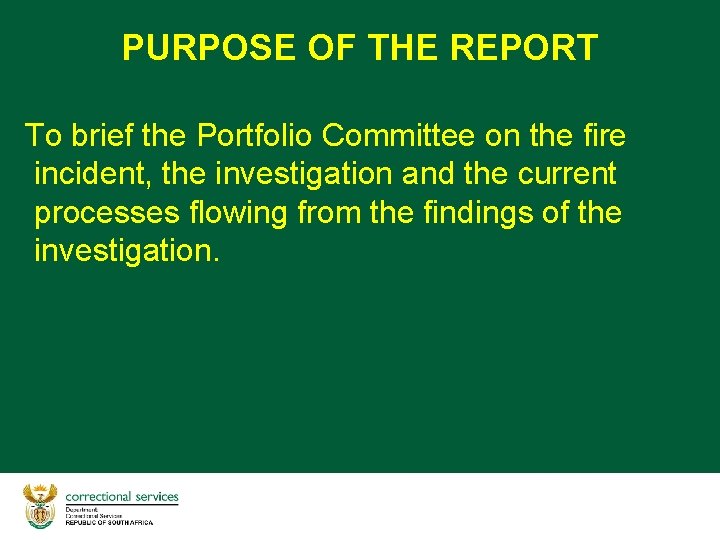 PURPOSE OF THE REPORT To brief the Portfolio Committee on the fire incident, the