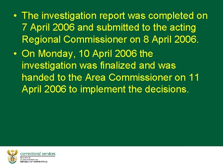  • The investigation report was completed on 7 April 2006 and submitted to