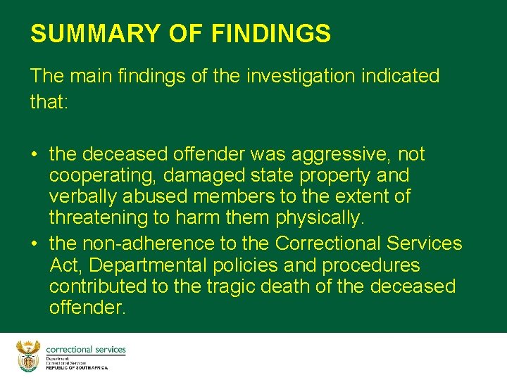 SUMMARY OF FINDINGS The main findings of the investigation indicated that: • the deceased