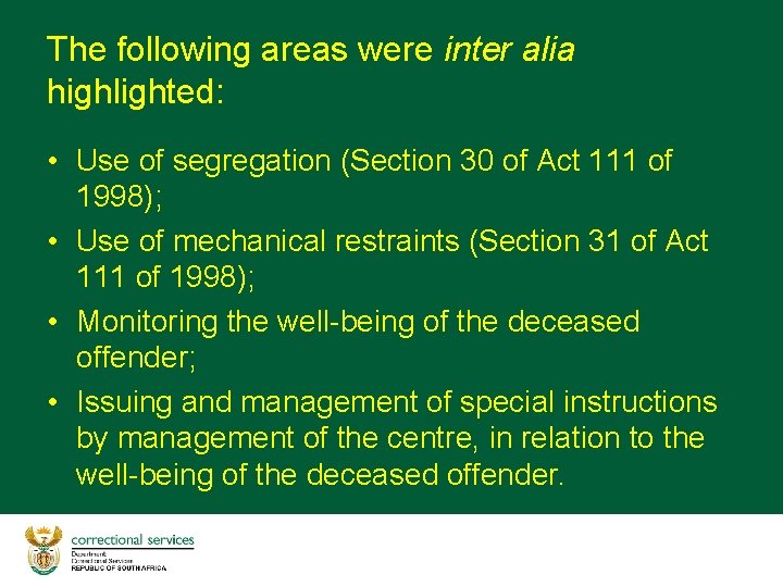 The following areas were inter alia highlighted: • Use of segregation (Section 30 of