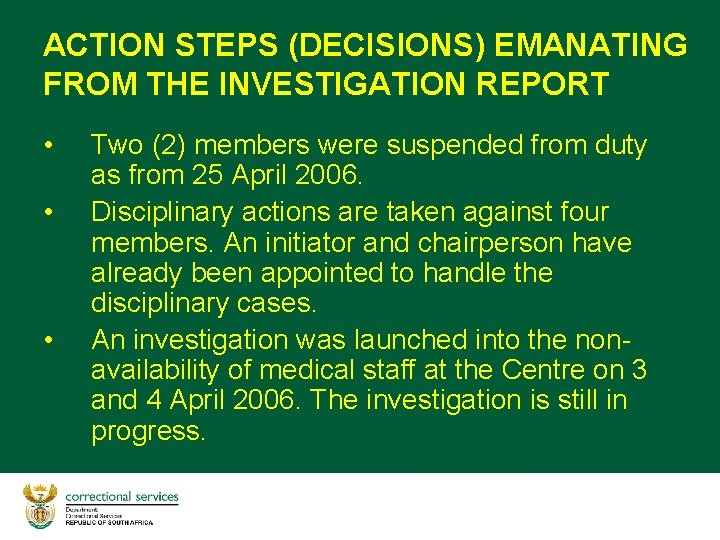 ACTION STEPS (DECISIONS) EMANATING FROM THE INVESTIGATION REPORT • • • Two (2) members