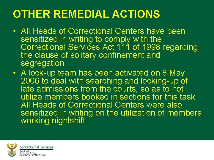 OTHER REMEDIAL ACTIONS • All Heads of Correctional Centers have been sensitized in writing