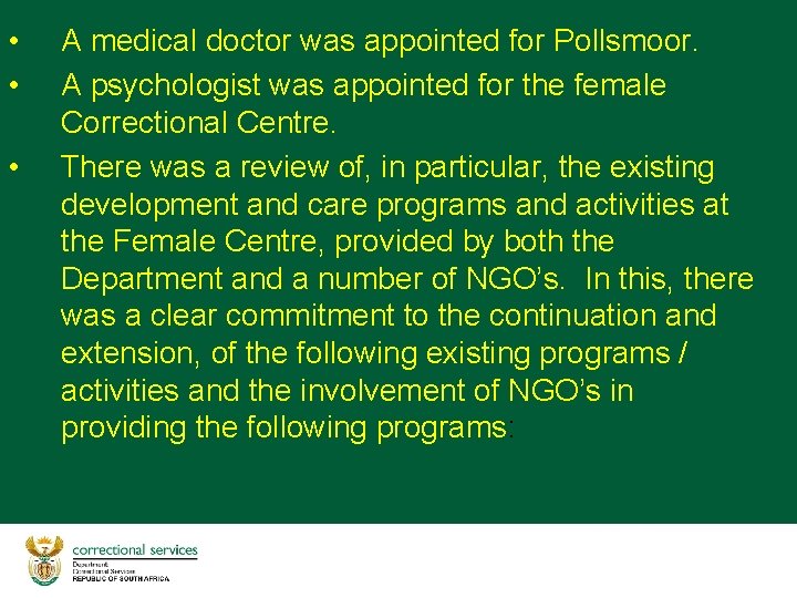  • • • A medical doctor was appointed for Pollsmoor. A psychologist was