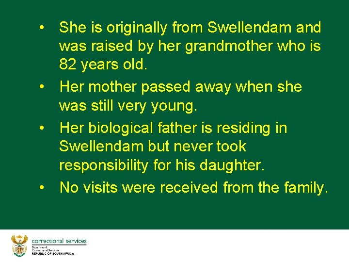  • She is originally from Swellendam and was raised by her grandmother who