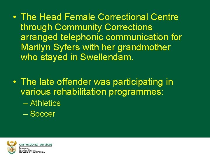  • The Head Female Correctional Centre through Community Corrections arranged telephonic communication for