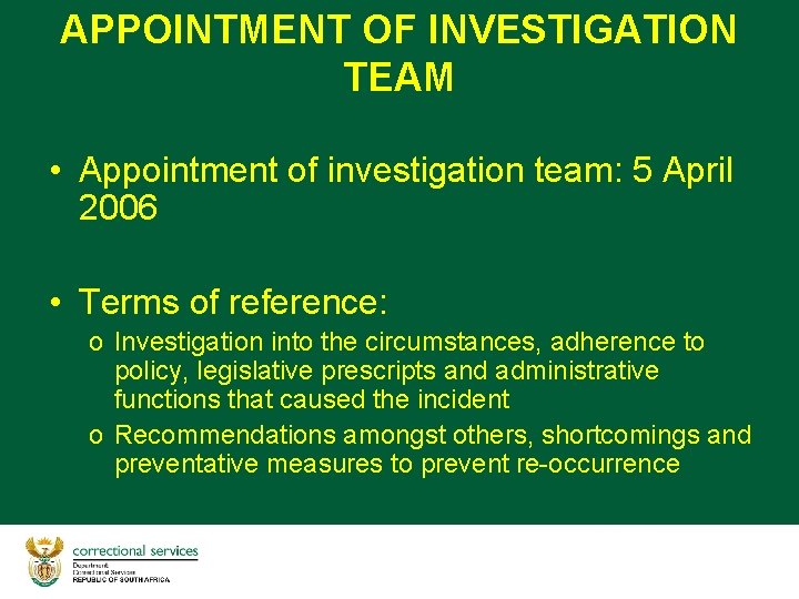 APPOINTMENT OF INVESTIGATION TEAM • Appointment of investigation team: 5 April 2006 • Terms