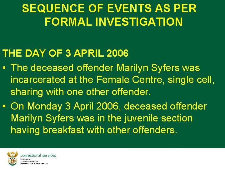 SEQUENCE OF EVENTS AS PER FORMAL INVESTIGATION THE DAY OF 3 APRIL 2006 •