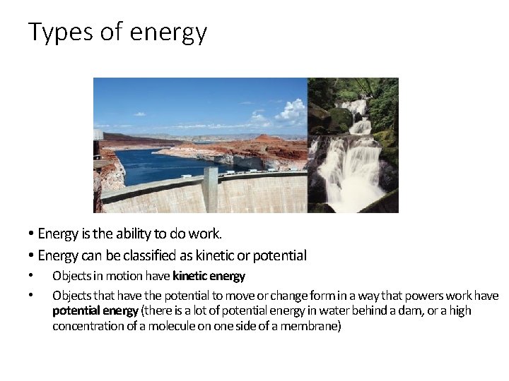 Types of energy • Energy is the ability to do work. • Energy can