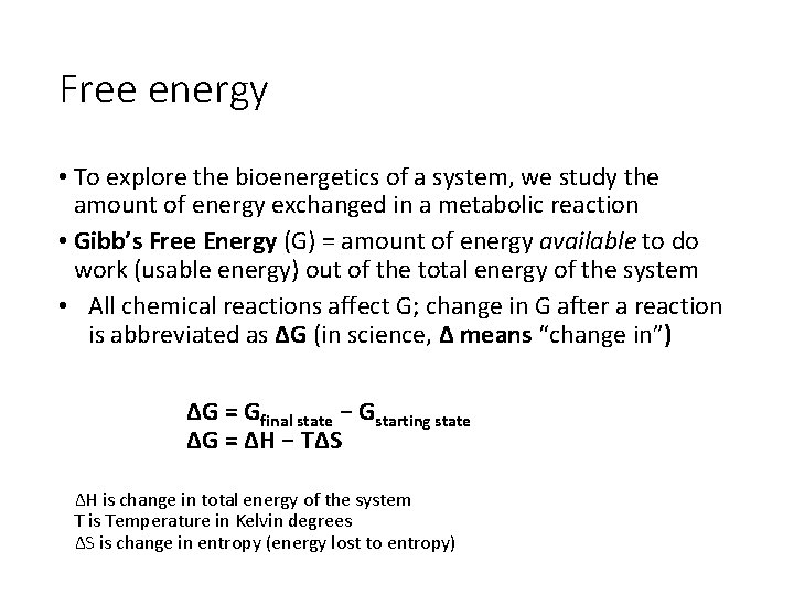 Free energy • To explore the bioenergetics of a system, we study the amount