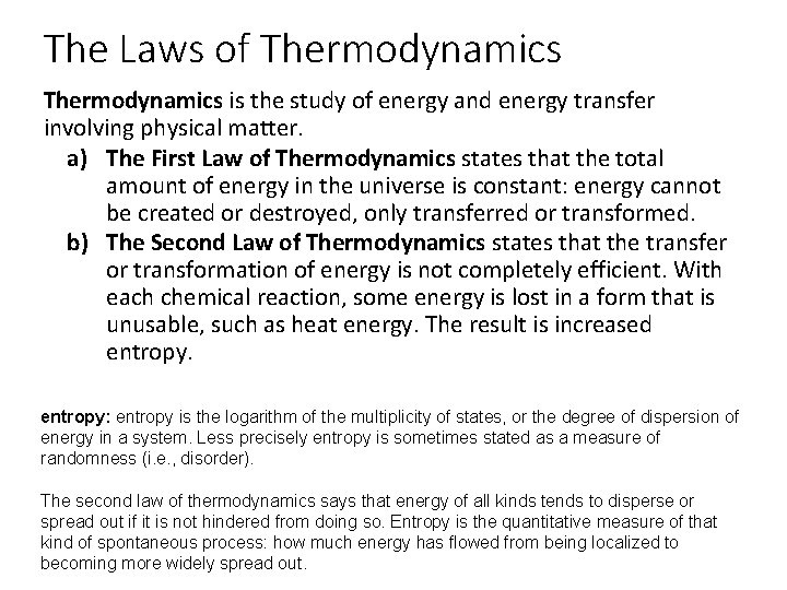 The Laws of Thermodynamics is the study of energy and energy transfer involving physical