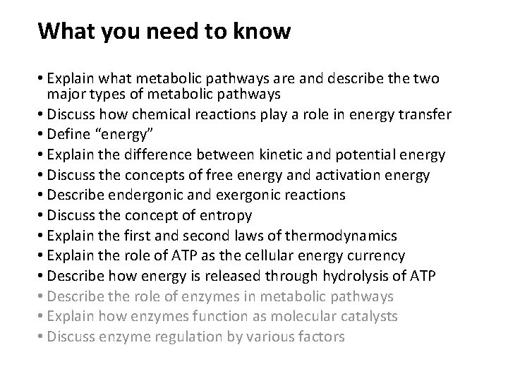 What you need to know • Explain what metabolic pathways are and describe the