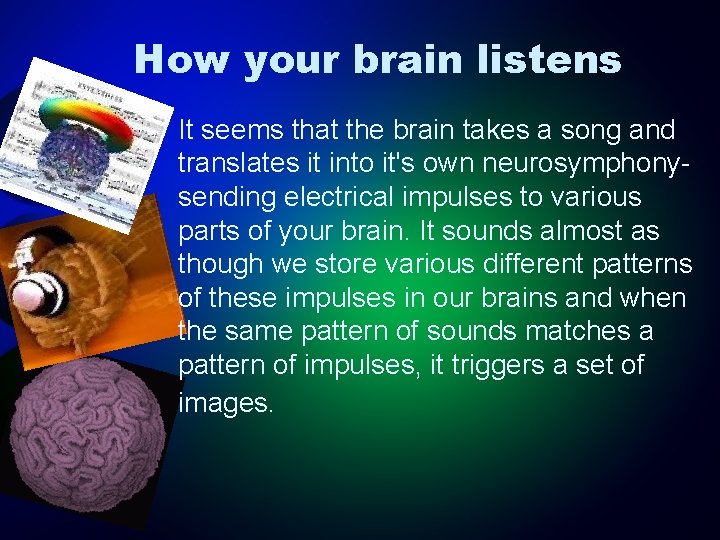 How your brain listens • It seems that the brain takes a song and