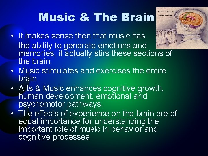 Music & The Brain • It makes sense then that music has the ability