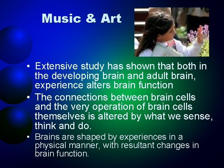 Music & Art • Extensive study has shown that both in the developing brain