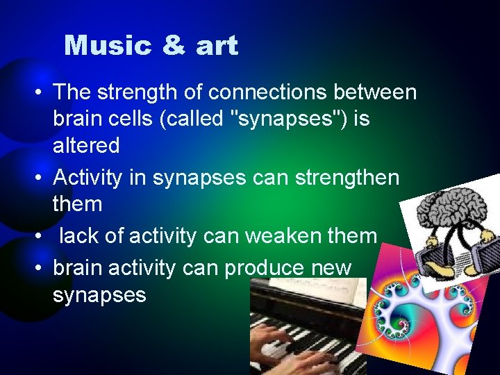 Music & art • The strength of connections between brain cells (called "synapses") is
