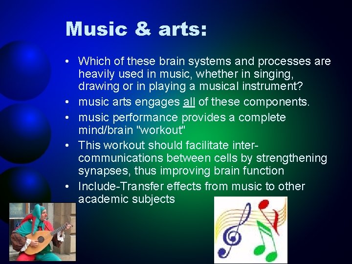 Music & arts: • Which of these brain systems and processes are heavily used
