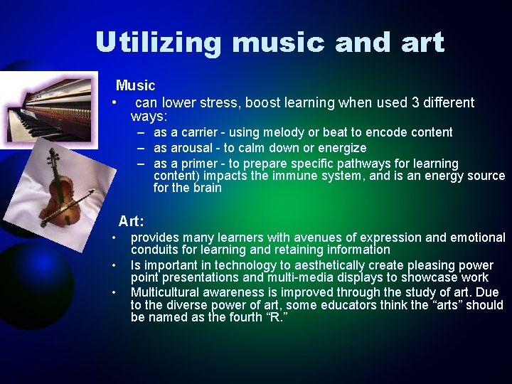 Utilizing music and art Music • can lower stress, boost learning when used 3