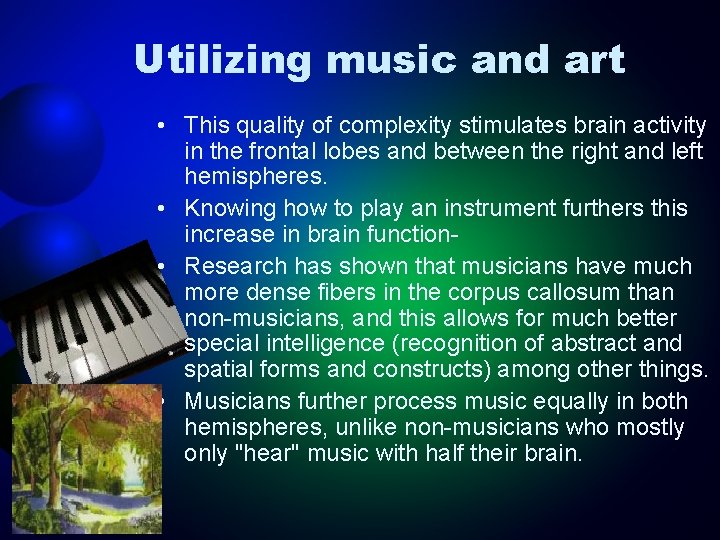 Utilizing music and art • This quality of complexity stimulates brain activity in the
