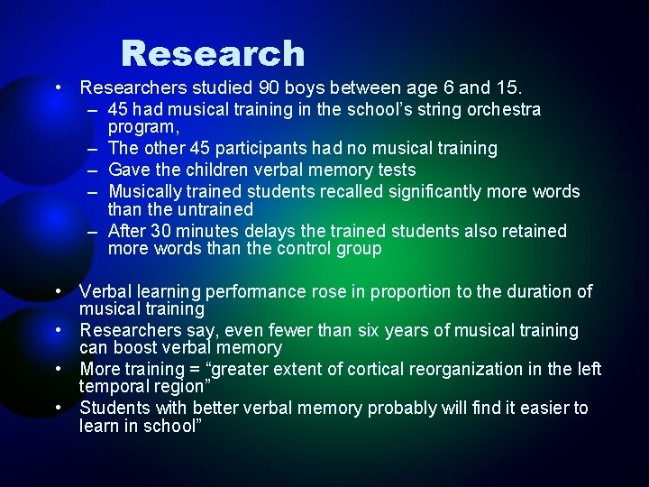 Research • Researchers studied 90 boys between age 6 and 15. – 45 had