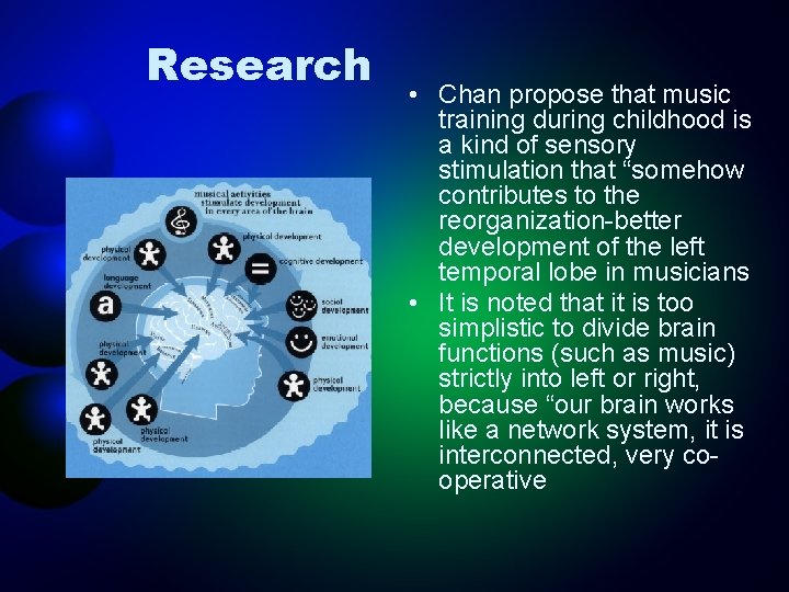 Research • Chan propose that music training during childhood is a kind of sensory