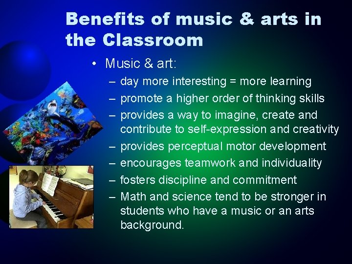 Benefits of music & arts in the Classroom • Music & art: – day